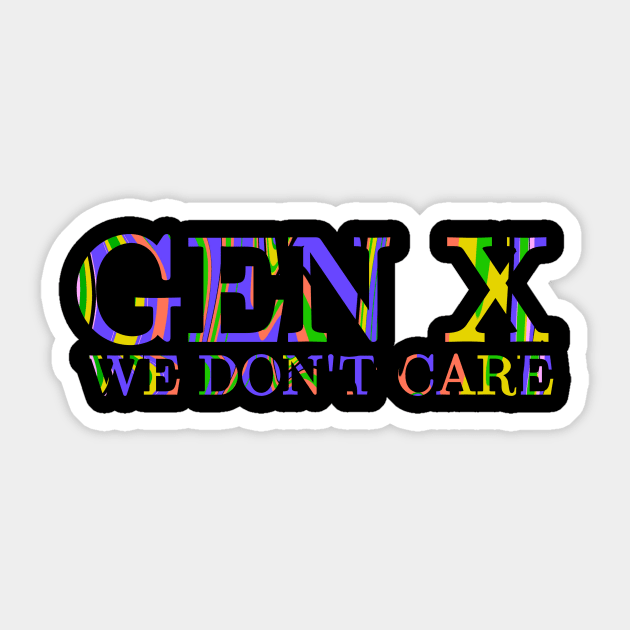 Gen X We Don't Care Sticker by Absign